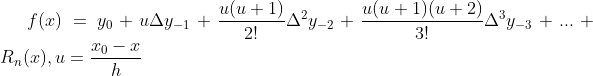 f(x)= y_0 + u\Delta y_{-1} + \frac{u(u+1)}{2!}\Delta^2y_{-2} + \frac{u(u+1)(u+2)}{3!}\Delta^3y_{-3} +...+ R_n(x), u=\frac{x_0-x}{h}