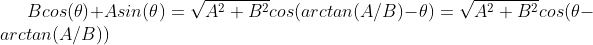 Bcos(\theta) + Asin(\theta) = \sqrt{A^2+B^2}cos(arctan(A/B) - \theta) =\sqrt{A^2+B^2}cos(\theta - arctan(A/B))