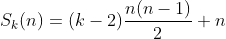 S_k(n)=(k-2)\frac{n(n-1)}{2}+n