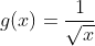 g(x)=\frac{1}{\sqrt x}