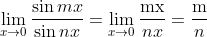 \lim _{x \rightarrow 0} \frac{\sin m x}{\sin n x}=\lim _{x \rightarrow 0} \frac{\mathrm{mx}}{n x}=\frac{\mathrm{m}}{n}