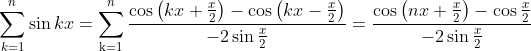 \sum_{k=1}^{n} \sin k x=\sum_{\mathrm{k}=1}^{n} \frac{\cos \left(k x+\frac{x}{2}\right)-\cos \left(k x-\frac{x}{2}\right)}{-2 \sin \frac{x}{2}}=\frac{\cos \left(n x+\frac{x}{2}\right)-\cos \frac{x}{2}}{-2 \sin \frac{x}{2}}