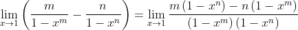 \lim _{x \rightarrow 1}\left(\frac{m}{1-x^{m}}-\frac{n}{1-x^{n}}\right)=\lim _{x \rightarrow 1} \frac{m\left(1-x^{n}\right)-n\left(1-x^{m}\right)}{\left(1-x^{m}\right)\left(1-x^{n}\right)}