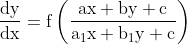 \frac{\mathrm{dy}}{\mathrm{dx}}=\mathrm{f}\left(\frac{\mathrm{ax}+\mathrm{by}+\mathrm{c}}{\mathrm{a}_{1} \mathrm{x}+\mathrm{b}_{1} \mathrm{y}+\mathrm{c}}\right)