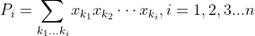 P_{i}=\sum_{k_1...k_{i}} x_{k_{1}} x_{k_{2}} \cdots x_{k_i},i=1,2,3...n