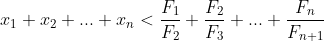 x_1+x_2+...+x_n<\frac{F_1}{F_2}+\frac{F_2}{F_3}+...+\frac{F_n}{F_{n+1}}