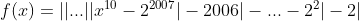 f(x)=||...||x^{10}-2^{2007}|-2006|-...-2^2|-2|