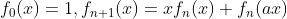 f_0(x)=1,f_{n+1}(x)=xf_n(x)+f_n(ax)