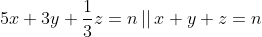 5x+3y+\frac{1}{3}z=n \left | \right | x+y+z=n