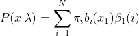 P(x|\lambda)=\sum_{i=1}^{N}\pi_ib_i(x_1)\beta _1(i)