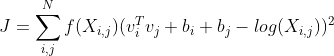 J=\sum_{i,j}^{N}f(X_{i,j})(v_{i}^Tv_{j}+b_i+b_j-log(X_{i,j}))^2