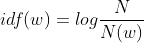 idf(w)=log\frac{N}{N(w)}