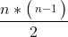 \frac{n*\bigl(\begin{smallmatrix} n-1 \end{smallmatrix}\bigr)}{2}