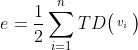 e=\frac{1}{2} \sum_{i=1}^{n} TD\bigl(\begin{smallmatrix} v_{i} \end{smallmatrix}\bigr)